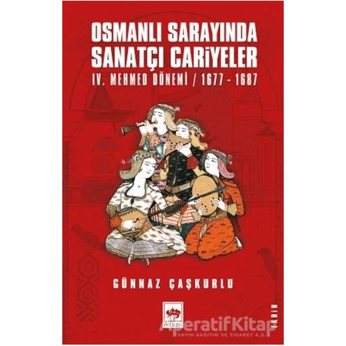 Osmanlı Sarayında Sanatçı Cariyeler - Günnaz Çaşkurlu - Ötüken Neşriyat