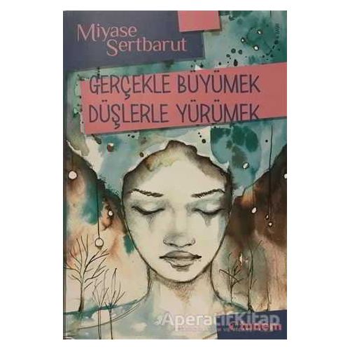 Gerçekle Büyümek Düşlerle Yürümek - Miyase Sertbarut - Tudem Yayınları