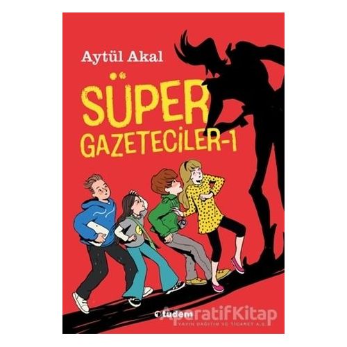 Süper Gazeteciler - 1 - Aytül Akal - Tudem Yayınları