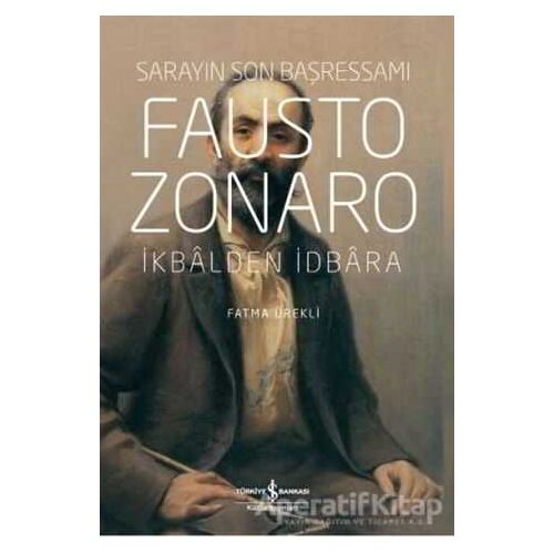Fausto Zonaro - Sarayın Son Başressamı - Fatma Ürekli - İş Bankası Kültür Yayınları
