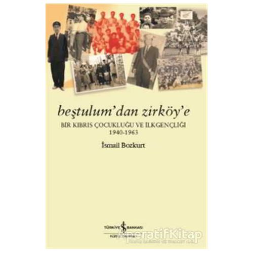 Beştulumdan Zirköye - İsmail Bozkurt - İş Bankası Kültür Yayınları