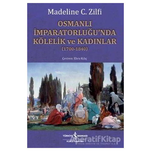 Osmanlı İmparatorluğu’nda Kölelik ve Kadınlar (1700-1840)