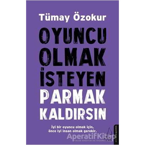 Oyuncu Olmak İsteyen Parmak Kaldırsın - Tümay Özokur - Destek Yayınları