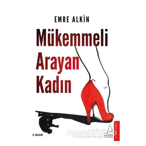 Mükemmeli Arayan Kadın - Emre Alkın - Destek Yayınları