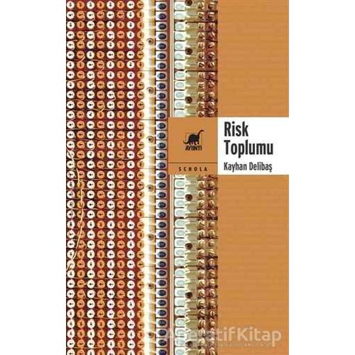 Risk Toplumu - Kayhan Delibaş - Ayrıntı Yayınları