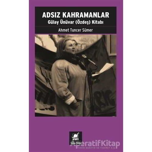 Adsız Kahramanlar - Ahmet Tuncer Sümer - Ayrıntı Yayınları