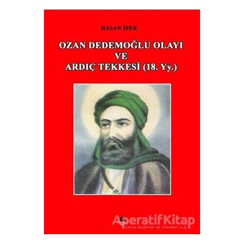 Ozan Dedemoğlu Olayı ve Ardıç Tekkesi (18. Yy.) - Hasan İpek - Can Yayınları (Ali Adil Atalay)