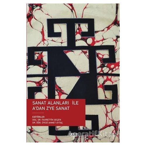 Sanat Alanları ile A’dan Z’ye Sanat - Ahmet Aytaç - Gece Kitaplığı