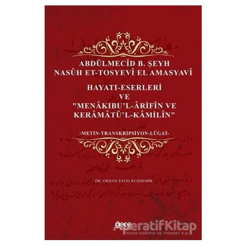 Abdülmecid B. Şeyh Nasuh Et-Tosyevi El Amasyavi - Hayatı-Eserleri ve Menakıbu’l-Arifin ve Keramatü’