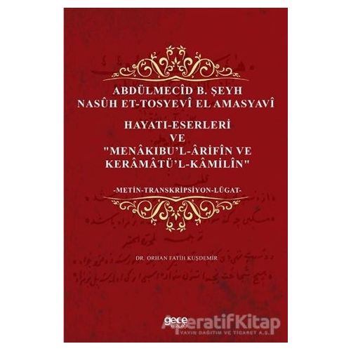 Abdülmecid B. Şeyh Nasuh Et-Tosyevi El Amasyavi - Hayatı-Eserleri ve Menakıbu’l-Arifin ve Keramatü’
