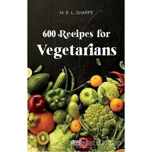 600 Recipes For Vegetarians - M. R. L. Sharpe - Gece Kitaplığı