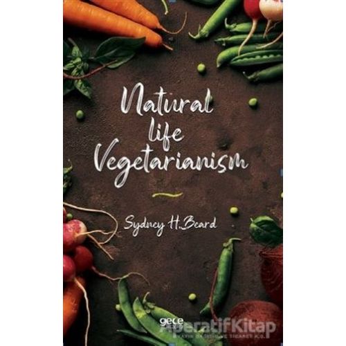 Natural Life Vegetarianism - Sydney H. Beard - Gece Kitaplığı