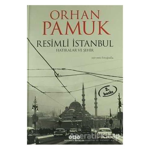 Resimli İstanbul - Hatıralar ve Şehir - Orhan Pamuk - Yapı Kredi Yayınları