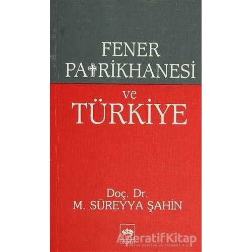 Fener Patrikhanesi ve Türkiye - M. Süreyya Şahin - Ötüken Neşriyat
