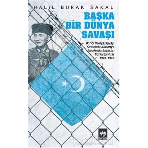 Başka Bir Dünya Savaşı - Halil Burak Sakal - Ötüken Neşriyat