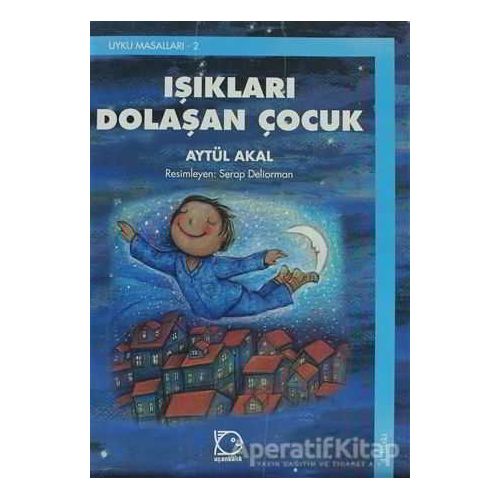 Işıkları Dolaşan Çocuk - Aytül Akal - Uçanbalık Yayıncılık