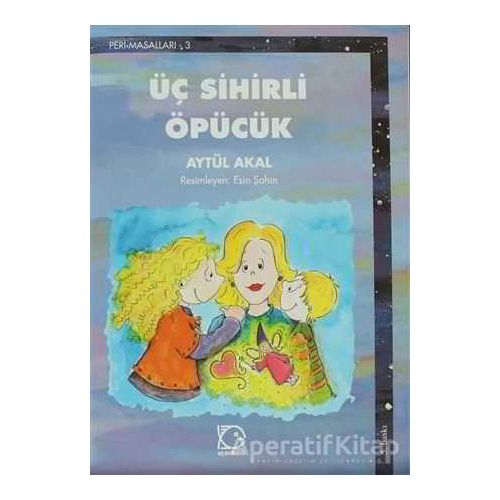 Üç Sihirli Öpücük - Aytül Akal - Uçanbalık Yayıncılık