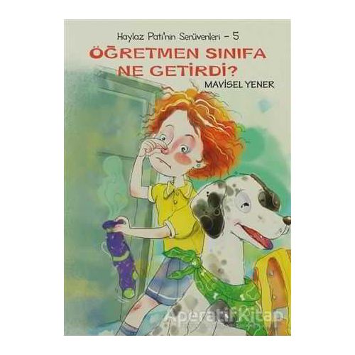 Haylaz Pati’nin Serüvenleri 5 - Öğretmen Sınıfa Ne Getirdi? - Mavisel Yener - Tudem Yayınları