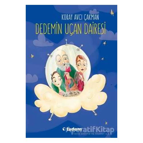 Dedemin Uçan Dairesi - Koray Avcı Çakman - Tudem Yayınları