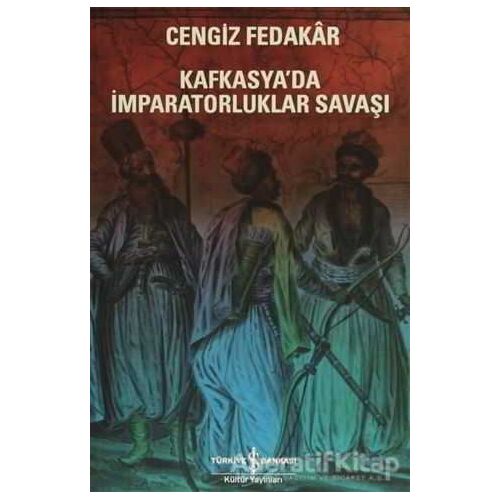 Kafkasyada İmparatorluklar Savaşı - Cengiz Fedakar - İş Bankası Kültür Yayınları