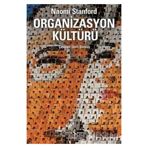Organizasyon Kültürü - Naomi Stanford - İş Bankası Kültür Yayınları