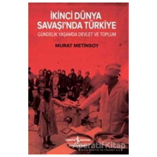 İkinci Dünya Savaşı’nda Türkiye - Murat Metinsoy - İş Bankası Kültür Yayınları