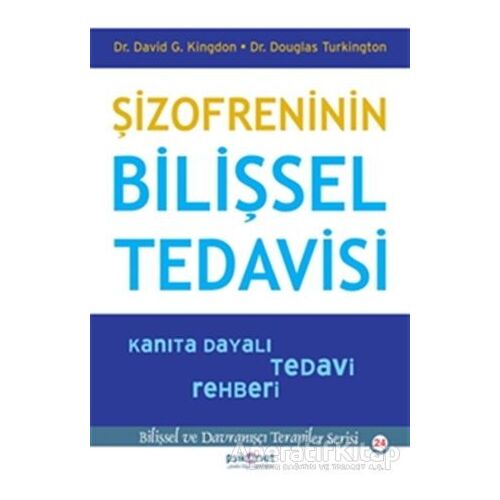 Şizofreninin Bilişsel Tedavisi - Kanıta Dayalı Tedavi Rehberi