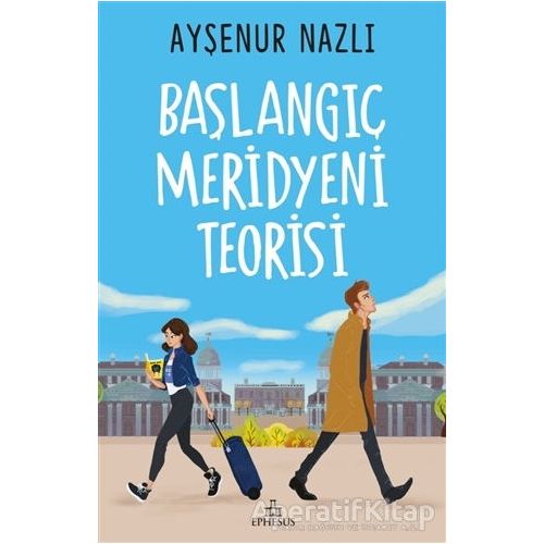 Başlangıç Meridyeni Teorisi - Ayşenur Nazlı - Ephesus Yayınları