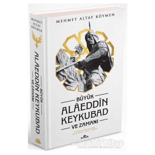 Büyük Alaeddin Keykubad ve Zamanı (Ciltli) - Mehmet Altay Köymen - Kronik Kitap