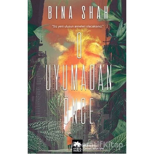 O Uyumadan Önce - Bina Shah - Eksik Parça Yayınları
