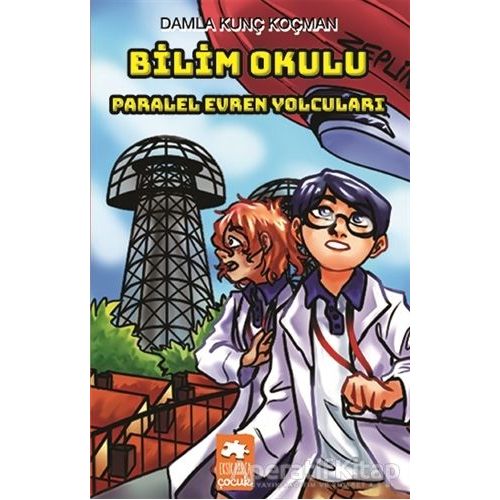 Bilim Okulu Paralel Evren Yolcuları - Damla Kunç Koçman - Eksik Parça Yayınları