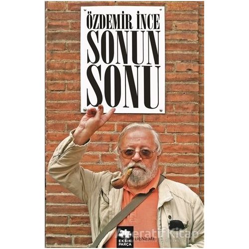 Sonun Sonu - Özdemir İnce - Eksik Parça Yayınları