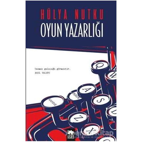 Oyun Yazarlığı - Hülya Nutku - Eksik Parça Yayınları