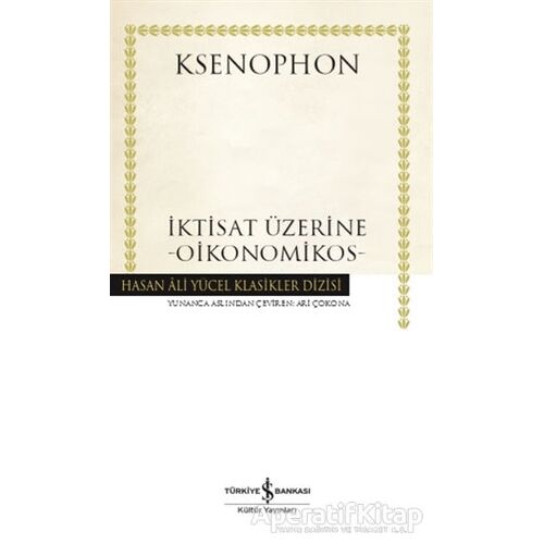 İktisat Üzerine - Oikonomikos (Ciltli) - Ksenophon - İş Bankası Kültür Yayınları