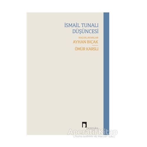 İsmail Tunalı Düşüncesi - Ömür Karslı - Dergah Yayınları