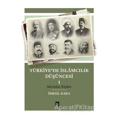 Türkiye’de İslamcılık Düşüncesi - 1 - İsmail Kara - Dergah Yayınları