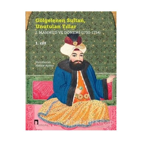 Gölgelenen Sultan Unutulan Yıllar (2 Cilt Takım) - Hatice Aynur - Dergah Yayınları