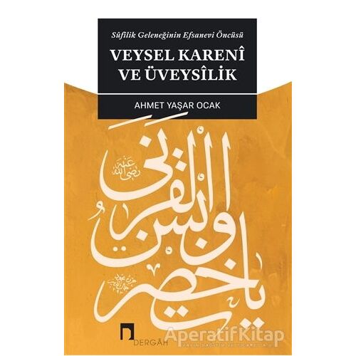 Veysel Kareni ve Üveysilik - Ahmet Yaşar Ocak - Dergah Yayınları