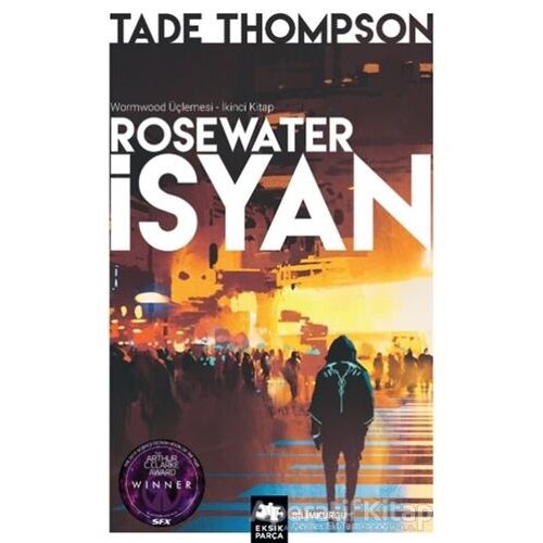 Rosewater İsyan - Wormwood Üçlemesi İkinci Kitap - Tade Thomspson - Eksik Parça Yayınları