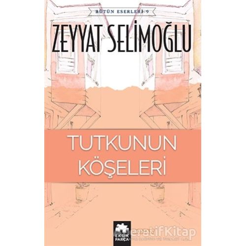 Tutkunun Köşeleri - Zeyyat Selimoğlu - Eksik Parça Yayınları