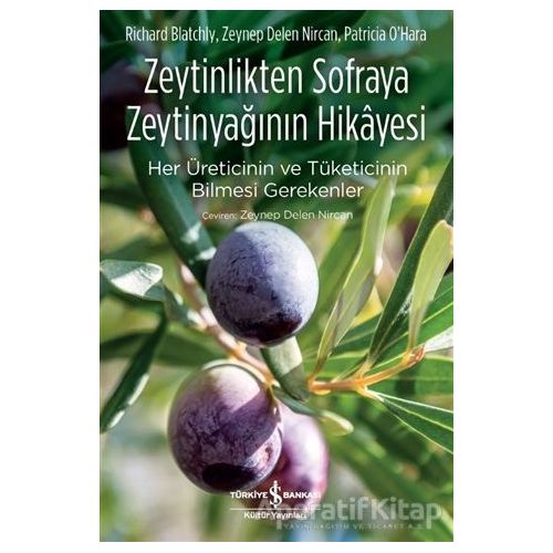 Zeytinlikten Sofraya Zeytinyağının Hikayesi - Patricia Ohara - İş Bankası Kültür Yayınları