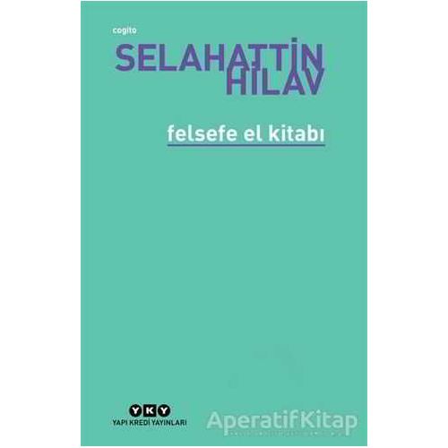 Felsefe El Kitabı - Selahattin Hilav - Yapı Kredi Yayınları