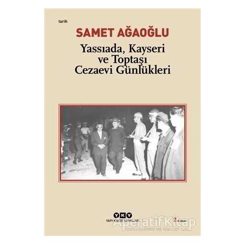 Yassıada, Kayseri ve Toptaşı Cezaevi Günlükleri - Samet Ağaoğlu - Yapı Kredi Yayınları