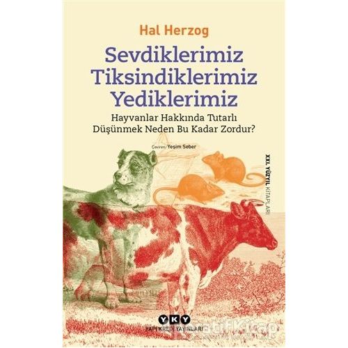 Sevdiklerimiz Tiksindiklerimiz Yediklerimiz - Hal Herzog - Yapı Kredi Yayınları