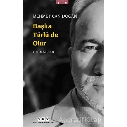Başka Türlü de Olur - Toplu Şiirler - Mehmet Can Doğan - Yapı Kredi Yayınları