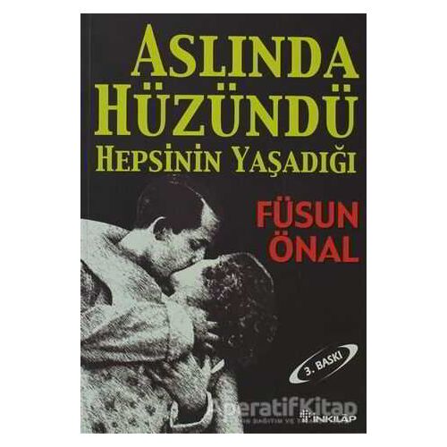 Aslında Hüzündü Hepsinin Yaşadığı - Füsun Önal - İnkılap Kitabevi