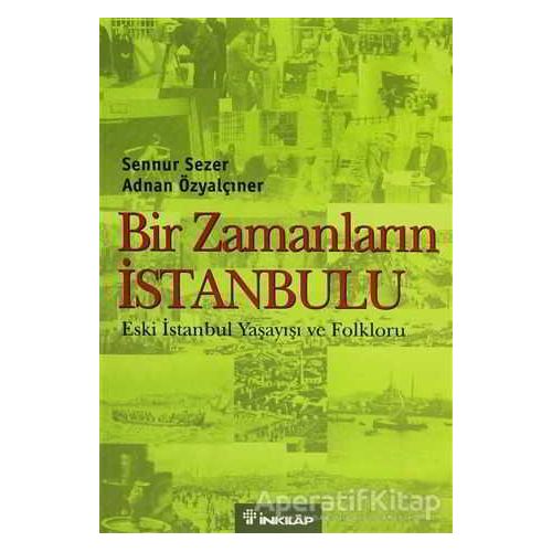 Bir Zamanların İstanbulu - Sennur Sezer - İnkılap Kitabevi