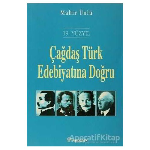 19. Yüzyıl Çağdaş Türk Edebiyatına Doğru - Mahir Ünlü - İnkılap Kitabevi