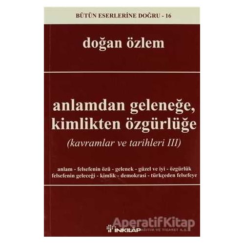 Anlamdan Geleneğe, Kimlikten Özgürlüğe - Doğan Özlem - İnkılap Kitabevi