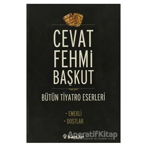 Bütün tiyatro Eserleri Emekli / Dostlar - Cevat Fehmi Başkut - İnkılap Kitabevi